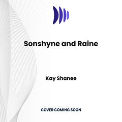 Sonshyne and Raine by Kay Shanee audiobook