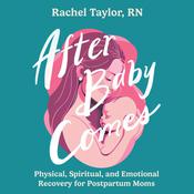 After Baby Comes by  Rachel Taylor, RN audiobook