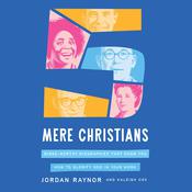 Five Mere Christians by  Jordan Raynor audiobook