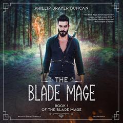 The Blade Mage by Phillip Drayer Duncan audiobook