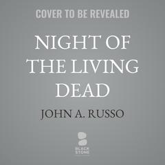 Night of the Living Dead by John A. Russo audiobook