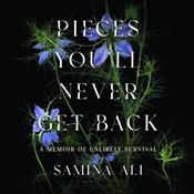 Pieces You'll Never Get Back by  Samina Ali audiobook