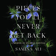 Pieces You'll Never Get Back by Samina Ali audiobook