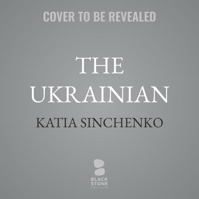 The Ukrainian by Katia Sinchenko audiobook