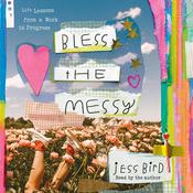 Bless the Messy by  Jess Bird audiobook