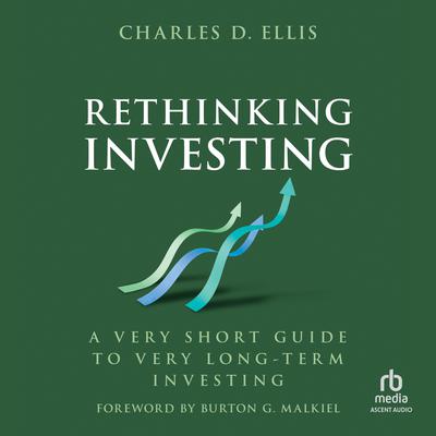 Rethinking Investing by Charles D. Ellis audiobook