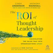 The ROI of Thought Leadership by  Cindy Anderson audiobook