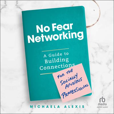 No Fear Networking by Michaela Alexis audiobook