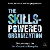 The Skills-Powered Organization by  Ravin Jesuthasan audiobook
