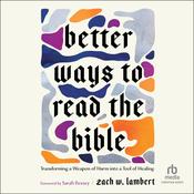 Better Ways to Read the Bible by  Zach W. Lambert audiobook