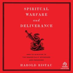 Spiritual Warfare and Deliverance by Harold Ristau audiobook