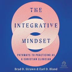 The Integrative Mindset by Earl D. Bland audiobook
