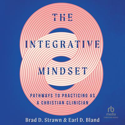 The Integrative Mindset by Earl D. Bland audiobook