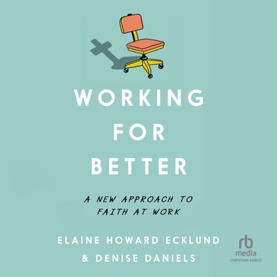 Working for Better by Elaine Howard Ecklund audiobook
