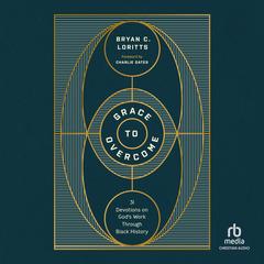 Grace to Overcome by Bryan C. Loritts audiobook