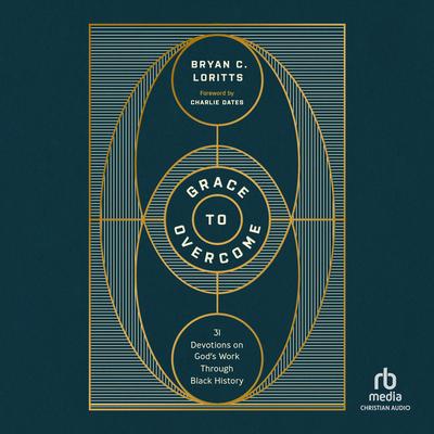 Grace to Overcome by Bryan C. Loritts audiobook