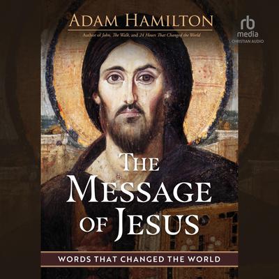 The Message of Jesus by Adam Hamilton audiobook