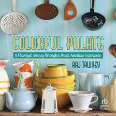 Colorful Palate by Raj Tawney audiobook