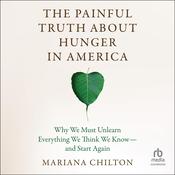 The Painful Truth about Hunger in America by  Mariana Chilton audiobook