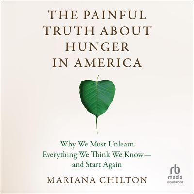 The Painful Truth about Hunger in America by Mariana Chilton audiobook