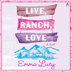 Live, Ranch, Love by Emma Lucy audiobook