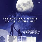 The Survivor Wants to Die at the End by  Adam Silvera audiobook