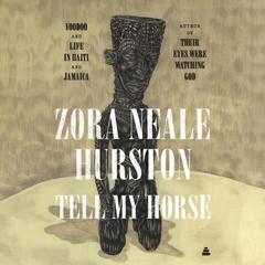 Tell My Horse by Zora Neale Hurston audiobook