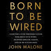 Born to Be Wired by  John Malone audiobook