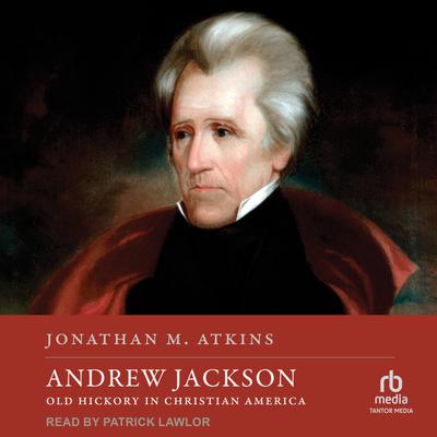 Andrew Jackson by Jonathan M. Atkins audiobook