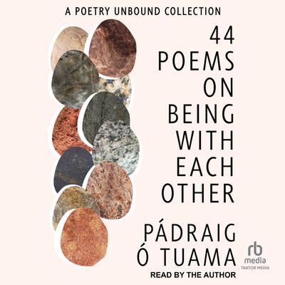 44 Poems on Being with Each Other by Pádraig Ó Tuama audiobook