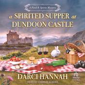 A Spirited Supper at Dundoon Castle by  Darci Hannah audiobook