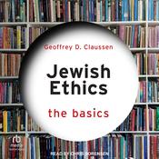 Jewish Ethics by  Geoffrey D. Claussen audiobook