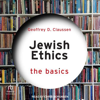 Jewish Ethics by Geoffrey D. Claussen audiobook