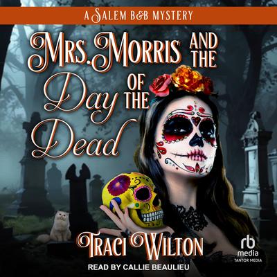 Mrs. Morris and the Day of the Dead by Traci Wilton audiobook