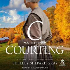 C Is for Courting by Shelley Shepard Gray audiobook