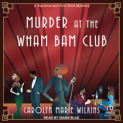 Murder at the Wham Bam Club by Carolyn Marie Wilkins audiobook