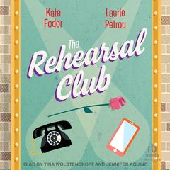 The Rehearsal Club by Laurie Petrou audiobook