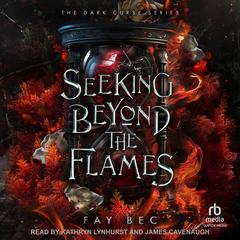 Seeking Beyond the Flames by Fay Bec audiobook