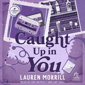 Caught Up In You by  Lauren Morrill audiobook
