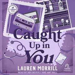 Caught Up In You by Lauren Morrill audiobook