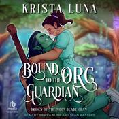 Bound to the Orc Guardian by  Krista Luna audiobook