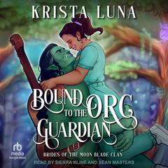 Bound to the Orc Guardian by Krista Luna audiobook