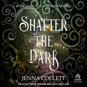 Shatter the Dark by  Jenna Collett audiobook