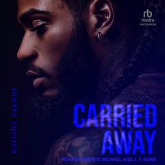 Carried Away by Natisha Raynor audiobook