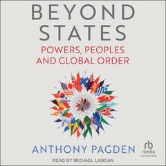Beyond States by Anthony Pagden audiobook
