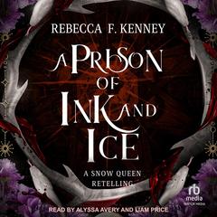 A Prison of Ink and Ice by Rebecca F. Kenney audiobook