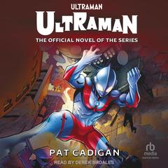 Ultraman - Ultraman by Pat Cadigan audiobook