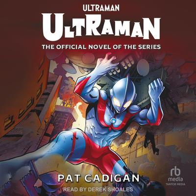 Ultraman - Ultraman by Pat Cadigan audiobook