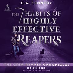 The 7 Habits of Highly Effective Reapers by CA Kennedy audiobook