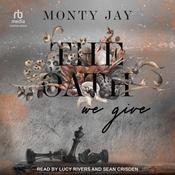 The Oath We Give by  Monty Jay audiobook